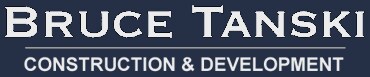 Bruce Tanski Construction & Development